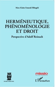 Marc Kisito Etoundi Bibegelé - Herméneutique, phénoménologie et droit - Perspective d'Adolf Reinach.