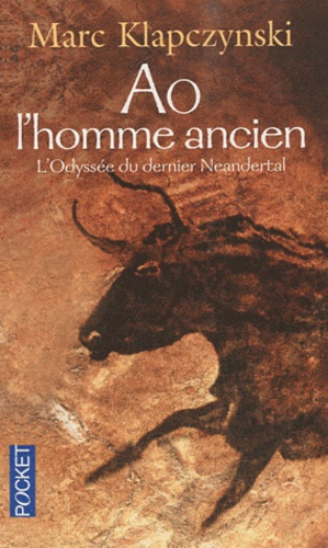 Marc Klapczynski - Ao, l'homme ancien - L'Odyssée du dernier Neandertal.