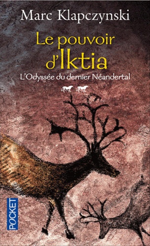 Marc Klapczynski - L'Odyssée du dernier Néandertal Tome 2 : Le pouvoir d'Iktia.
