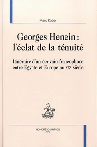 Georges Henein : l'éclat de la ténuité