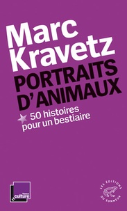 Marc Kravetz - Portraits d'animaux, 50 histoires pour un bestiaire.