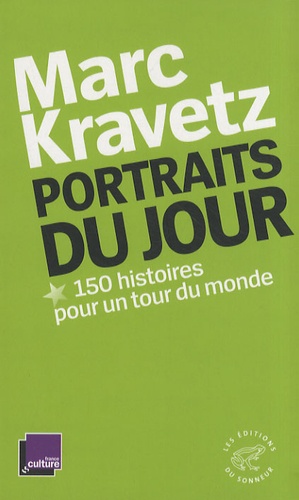 Marc Kravetz - Portraits du jour - 150 Histoires pour un tour du monde.