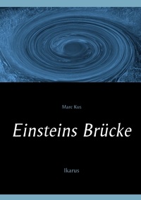Marc Kus - Einsteins Brücke - Ikarus.