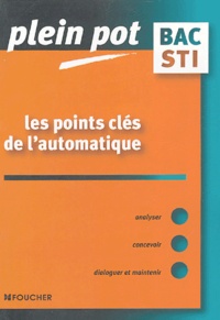 Marc Labit et Daniel Vivier - Les points clés de l'automatique - Bac STI, BTS et DUT industriels.