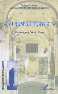Marc Lacheny et Jean-François Laplénie - Au nom de Goethe ! - Hommage à Gérald Stieg.