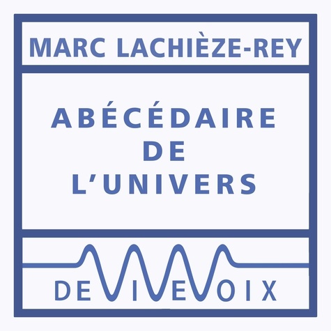 Marc Lachièze-Rey - Abécédaire de l'Univers.