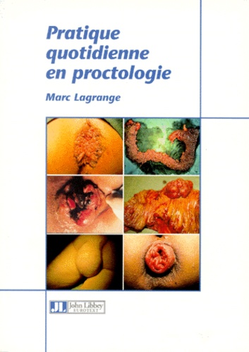 Marc Lagrange - Pratique quotidienne en proctologie.