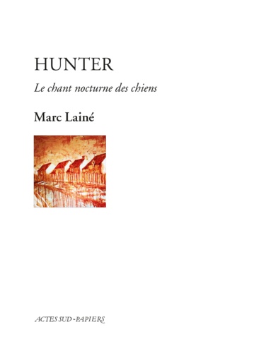 Marc Lainé - Hunter - Le chant nocturne des chiens.