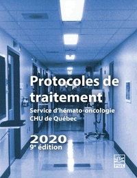Marc Lalancette - Protocoles de traitement. Service d’hémato-oncologie HDQ-HDL  2020 (9e édition).