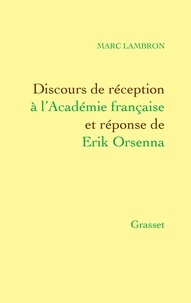 Marc Lambron - Discours de réception à l'Académie française et réponse de Erik Orsenna.