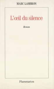 Marc Lambron - L'oeil du silence.