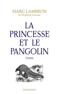 Marc Lambron - La princesse et le pangolin.