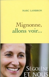 Marc Lambron - Mignonne, allons voir....