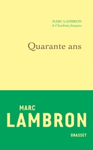 Marc Lambron - Quarante ans - Journal 1997.
