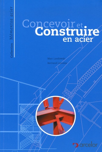 Marc Landowski et Bernard Lemoine - Concevoir et construire en acier.