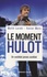 Le moment Hulot. Un candidat jamais candidat - Occasion