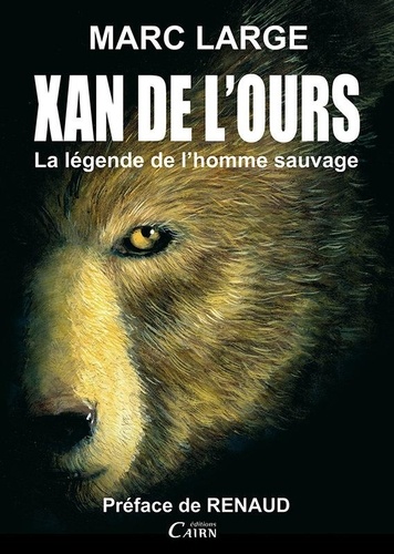 Marc Large - Xan de l'ours - La légende de l'homme sauvage.