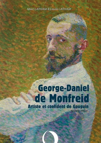 Marc Latham - George-Daniel de Montfreid - Artiste et confident de Gauguin.