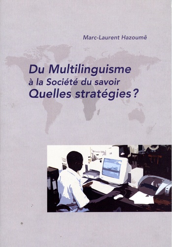 Marc-Laurent Hazoumê - Du multilinguisme à la société du savoir, quelles stratégies ?.