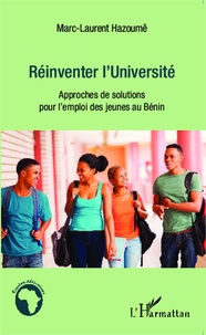 Marc-Laurent Hazoumê - Réinventer l'Université - Approches de solutions pour l'emploi des jeunes au Bénin.