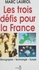 Les trois défis pour la France. Démographie, technologie, Europe