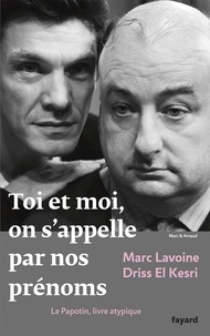 Marc Lavoine et Driss El Kesri - Toi et moi, on s'appelle par nos prénoms - Le Papotin, livre atypique.