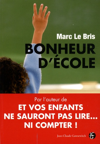 Marc Le Bris - Bonheur d'école - Peut-on encore sauver l'école française ?.
