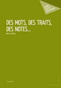 Marc Le Clercq - Des mots, des traits, des notes....
