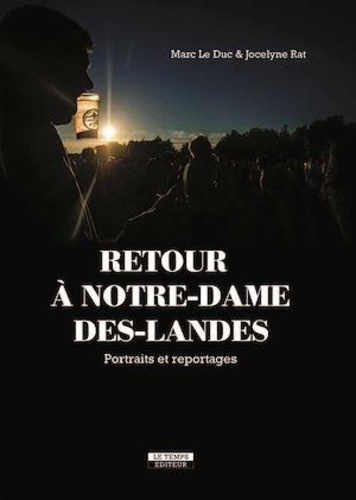 Retour à Notre-Dame-des-Landes. Portraits et reportages