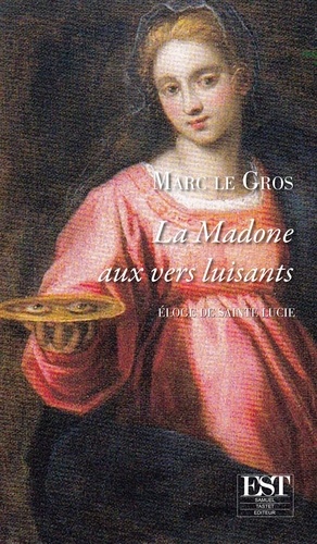 Marc Le Gros - La Madone aux verts luisants.