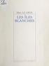 Marc Le Gros et Henri Girard - Les îles blanches.