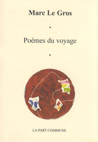 Marc Le Gros - Poèmes du voyage.