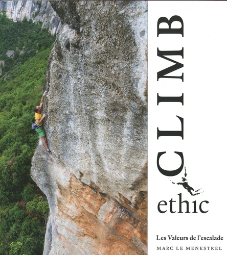 Climb ethic. Les valeurs de l'escalade