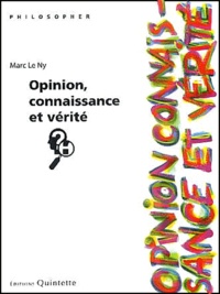 Marc Le Ny - Opinion, connaissance et vérité.