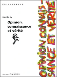 Opinion, connaissance et vérité