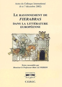 Marc Le Person et  Collectif - Le rayonnement de Fierabras dans la littérature européenne - Actes du colloque international (6 et 7 décembre 2002).