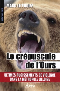 Marc Le Piouff - Le crépuscule de l'ours.