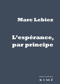 Marc Lebiez - L'espérance, par principe.
