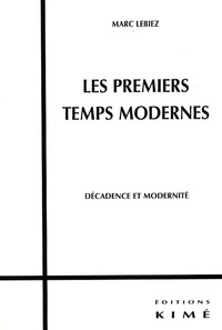 Marc Lebiez - Les premiers temps modernes - Décadence et modernité.