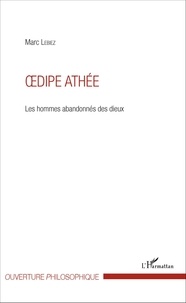 Marc Lebiez - Oedipe athée - Les hommes abandonnés des dieux.