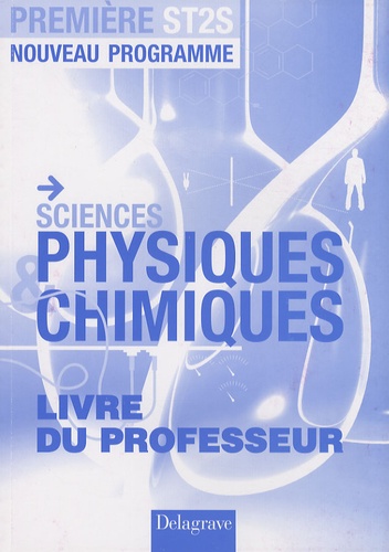 Marc Lecoeuche - Sciences physiques & chimiques 1e ST2S - Livre du professeur.