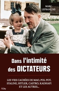 Marc Lefrançois - Dans l'intimité des dictateurs.
