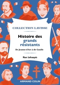 Marc Lefrançois - Histoire des grands résistants - De Jeanne d'Arc à de Gaulle.