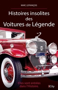 Marc Lefrançois - Histoires insolites des voitures de légende.