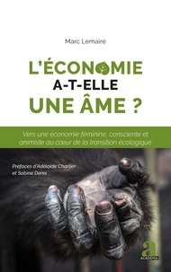 Marc Lemaire - L'économie a-t-elle une âme ? - Vers une économie féminine, consciente et animiste au coeur de la transition écologique.