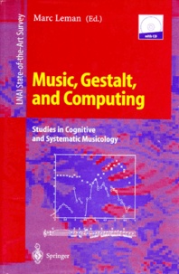 Marc Leman - MUSIC, GESTALT, AND COMPUTING. - Studies in Cognitive and Systematic Musicology, Edition en anglais, Avec un CD.