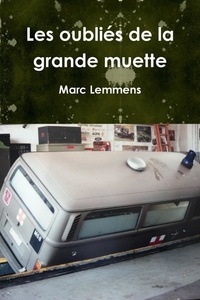 Marc Lemmens - Les oubliés de la grande muette.