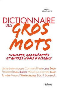 Marc Lemonier - Dictionnaire des gros mots - Insultes, grossièretés et autres noms d'oiseaux.