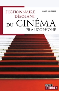 Marc Lemonier - Dictionnaire désolant du cinéma francophone.