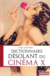 Marc Lemonier - Dictionnaire désolant du cinéma X.